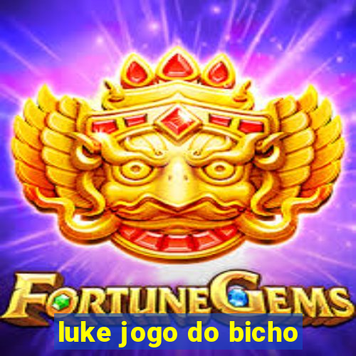 luke jogo do bicho